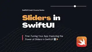 SwiftUI Slider Mastery - FREE SwiftUI Crash Course