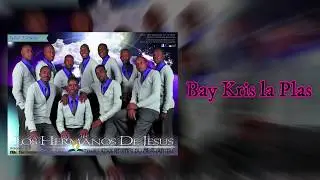 Los Hermanos de Jesus du cap haitien - Bay Kris la Plas