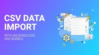 Importing CSV into the database. Backendless vs. Bubble