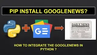 |  Google News Python Integration | | Python Tutorials | | AK |