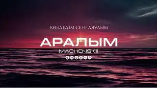 MACHENSKII - Aralym (Official Audio) 2024