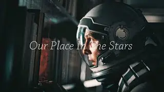 Ad Astra | Interstellar || Our Place In The Stars