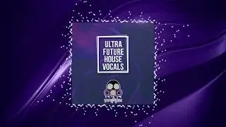 Ultra Future House Vocals