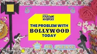 The Problem with Bollywood Today
