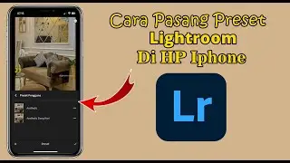 Cara Pasang Dan Simpan Preset Lightroom Di Iphone Terbaru 2023