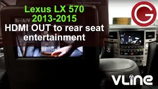 How to get HDMI Out to rear seat entertainment w/ VLine for CarPlay Android Auto Lexus LX 570 LEX78T