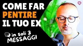 Farlo Pentire di Averti Persa in 3 Soli Messaggi!