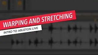 Warping and Stretching Audio in Ableton Live | Part 13/25 | Erin Barra