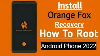 How To Install Orange Fox Recovery | Mobile Ko Root kaise kare  | Kisi Bhi Mobile Ko Root Kaise Kare
