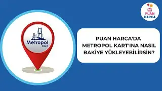 Puan Harca'da MetropolCard'ına Nasıl Bakiye Yükleyebilirsin?