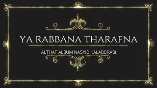 YA RABBANA THARAFNA (ALBUM althans NASYID KALABORASI)