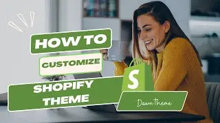 Create Shopify Store Part 8 - How to customize theme in Shopify | Dawn theme - Beginner Tutorial