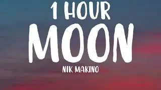 Nik Makino - MOON (1 HOUR/Lyrics) Ft. Flow G