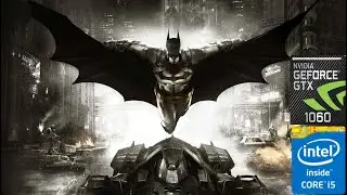 Batman Arkham Knight | GTX 1060 6GB | I5 4440 | 8GB RAM | ULTRA SETTINGS