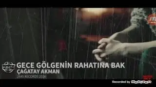 Çağatay Akman-Gece gölgenin rahatına bak.