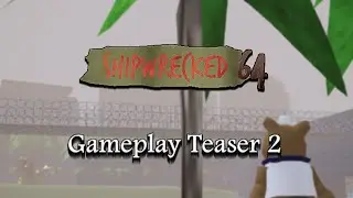 Shipwrecked 64 - Gameplay Teaser 2
