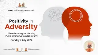 Positivity in Adversity | Life-Enhancing Seminar by Pujya Dr Gnanvatsaldas Swami