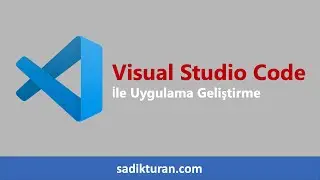 Visual Studio Code ile Uygulama Geliştirme
