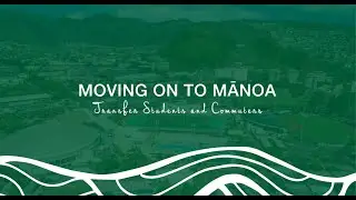 Moving on to Mānoa: Transfer Students and Commuters