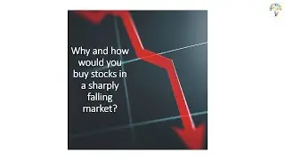 Why and how would you buy stocks in a sharply falling market?