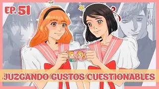 Otakus juzgan gustos cuestionables | EP. 51