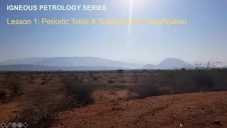 Igneous Petrology Series: Lesson 1 - Periodic Table & Goldschmidt Classification