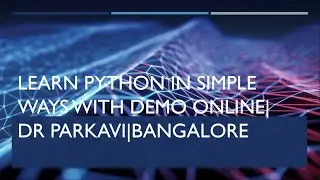 Learn python in simple ways with demo online| Dr PARKAVI|Bangalore