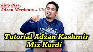 Tutorial Adzan Kurdi & Kashmir || Daeng Syawal || Auto Bisa Adzan Merdu ||