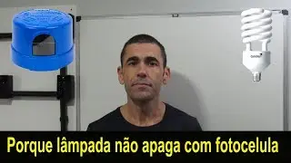 Porque a Lâmpada não apaga com Fotocelula