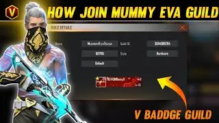 HOW TO JOIN MUMMY EVA GUILD 🔥 HOW TO JOIN V BADDGE GUILD || V BADDGE GUILD REQUIREMENT || EVA KOBIR