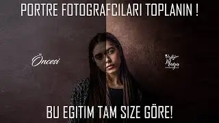 PORTRE FOTOĞRAFÇILARI TOPLANIN ! /Fine Art/Yüz Temizleme/Fotoğraf Netleştirme ve Tonlama Eğitimi !
