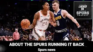 About the San Antonio Spurs 'running it back'