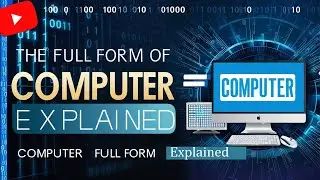 The Full Form of Computer | Computer Full Form Explained
