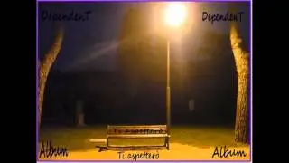 Dependent - Ti aspetterò