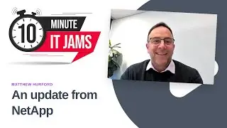 10 Minute IT Jams: An update from NetApp with Matthew Hurford