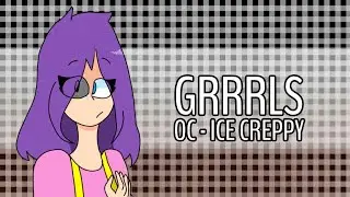 GRRRLS • Animatic meme • Ice Creppy (oc) • Paint Evil Animations