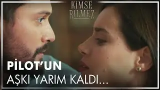 Pilotun aşkı yarım kaldı! - Kimse Bilmez 3. Bölüm