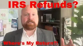 IRS Tax Refund 2023 Update - 3 Things To Do If You Say "I Haven't Received My Tax Return"