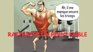 RATTRAPER UN POINT FAIBLE EN MUSCULATION