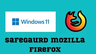 Safeguard Mozilla Firefox
