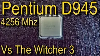 Тест Pentium D945 4256 Mhz Vs The Witcher 3, GTA 5, Devil may cry, Tomb raider 2013