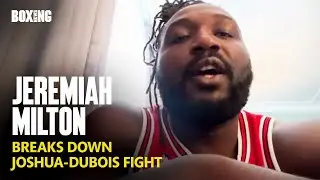 Anthony Joshua & Daniel Dubois Sparring Partner Jeremiah Milton Breaks Down Fight