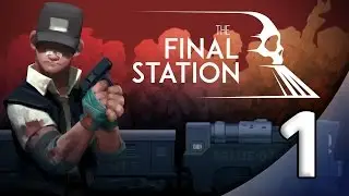 The Final Station - 1. Dreadful Dream - Let's Play The Final Station Gameplay