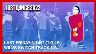 Just Dance 2022: Last Friday Night (T.G.I.F) Wii VS Switch Tracking