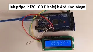Jak připojit i2C LCD modul k Arduino MEGA 2560, Uno