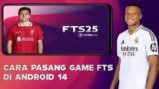 Cara Pasang Game FTS Di Android 14