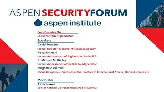 2021 Aspen Security Forum | Two Decades On: Lessons from Afghanistan