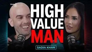 How To Be A High Value Man | Sadia Khan