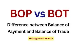 Difference between balance of trade and balance of payment, difference between bop and bot