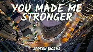 YOU MADE ME STRONGER